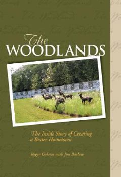 Hardcover The Woodlands: The Inside Story of Creating a Better Hometown Book