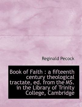 Paperback Book of Faith: A Fifteenth Century Theological Tractate, Ed. from the Ms. in the Library of Trinity [Large Print] Book