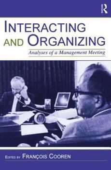 Paperback Interacting and Organizing: Analyses of a Management Meeting Book