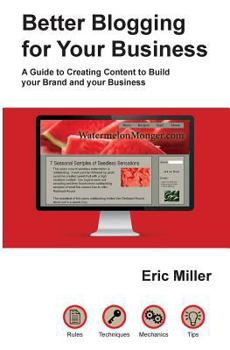 Paperback Better Blogging for Your Business: A Guide to Creating Content to Build your Brand and your Business Book