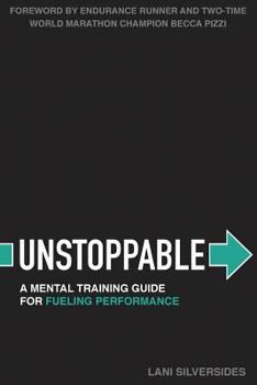 Paperback Unstoppable: A Mental Training Guide For Fueling Performance Book