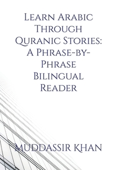 Paperback Learn Arabic Through Quranic Stories: A Phrase-by-Phrase Bilingual Reader Book