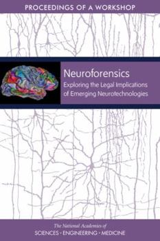 Paperback Neuroforensics: Exploring the Legal Implications of Emerging Neurotechnologies: Proceedings of a Workshop Book