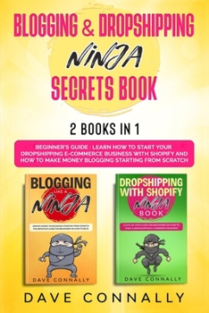 Paperback Blogging & Dropshipping Ninja Secrets Book: 2 books in 1 Beginner's Guide - Learn How to Start Your Dropshipping E-commerce Business With Shopify and Book