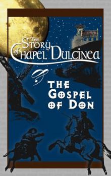 Hardcover The Story of Chapel Dulcinea & the Gospel of Don Book
