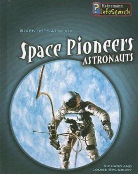 Space Pioneers: Astronauts - Book  of the Scientists At Work