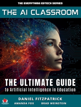 Hardcover The AI Classroom: The Ultimate Guide to Artificial Intelligence in Education Book