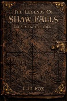 Paperback The Legends of Shaw Falls: Let Shadow-Fire Reign Book
