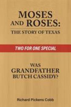 Paperback Moses and Roses: The Story of Texas : Was Grandfather Butch Cassidy Book