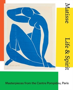 Hardcover Matisse: Life and Spirit: Masterpieces from the Centre Pompidou, Paris Book