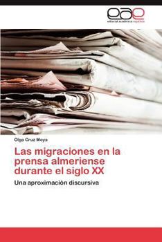 Paperback Las Migraciones En La Prensa Almeriense Durante El Siglo XX [Spanish] Book