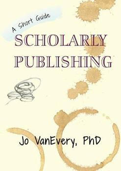 Scholarly Publishing - Book #3 of the Short Guides