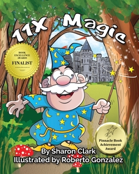 Paperback 11X Magic: A Children's Picture Book That Makes Math Fun, With a Cartoon Rhyming Format to Help Kids See How Magical 11X Math Can Be Book