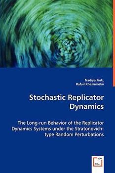 Paperback Stochastic Replicator Dynamics - The Long-run Behavior of the Replicator Dynamics Systems under the Stratonovich-type Random Perturbations Book