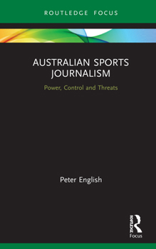 Hardcover Australian Sports Journalism: Power, Control and Threats Book