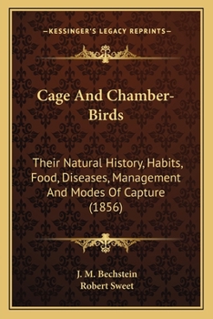 Paperback Cage And Chamber-Birds: Their Natural History, Habits, Food, Diseases, Management And Modes Of Capture (1856) Book