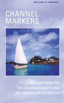 Paperback Channel Markers: Wisdom from the Ten Commandments and the Sermon on the Mount Book