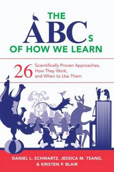 Paperback The ABCs of How We Learn: 26 Scientifically Proven Approaches, How They Work, and When to Use Them Book
