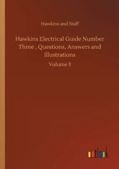 Paperback Hawkins Electrical Guide Number Three, Questions, Answers and Illustrations: Volume 3 Book