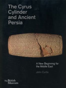 Hardcover The Cyrus Cylinder and Ancient Persia: A New Beginning for the Middle East Book