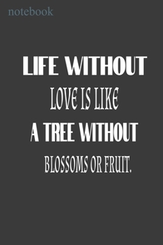 Paperback Life without love is like a tree without blossoms or fruit: Lined Notebook/Journal Gift,120 Pages,6x9, Soft Cover, Matte Finish Book