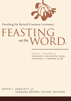 Paperback Feasting on the Word: Year A, Volume 3: Pentecost and Season After Pentecost 1 (Propers 3-16) Book