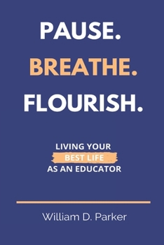 Paperback Pause. Breathe. Flourish.: Living Your Best Life as an Educator Book