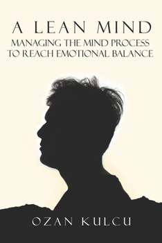Paperback A Lean Mind: Managing the Mind Process to Reach Emotional Balance Book