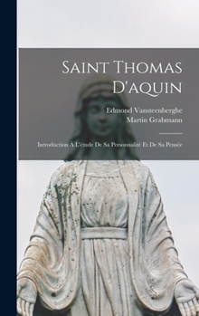 Hardcover Saint Thomas D'aquin: Introduction À L'étude De Sa Personnalité Et De Sa Pensée [French] Book