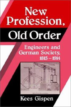 Paperback New Profession, Old Order: Engineers and German Society, 1815-1914 Book