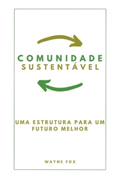 Paperback Comunidade Sustentavel: Uma Estrutura para um Futuro Melhor [Portuguese] Book