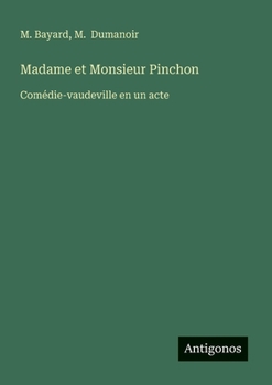 Paperback Madame et Monsieur Pinchon: Comédie-vaudeville en un acte [French] Book