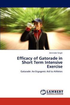 Paperback Efficacy of Gatorade in Short Term Intensive Exercise Book