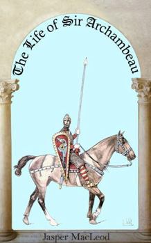 Paperback The Life of Sir Archambeau Book