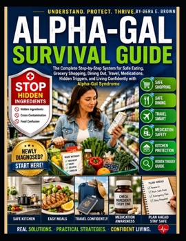 Paperback Alpha-Gal Survival Guide: A Practical, Step-By-Step Guide To Safe Eating, Avoiding Hidden Mammalian Ingredients, And Living With Confidence After An A Book