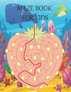 Maze book for kids: Great for Developing Problem Solving Skills, Spatial Awareness, and Critical Thinking Skills