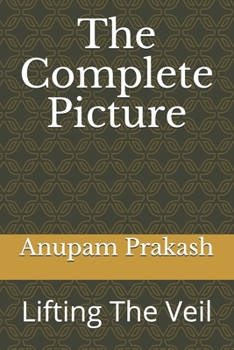 Paperback The Complete Picture: Lifting The Veil Book
