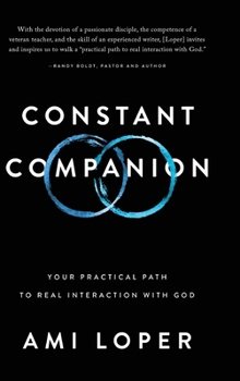 Hardcover Constant Companion: Your Practical Path to Real Interaction with God Book