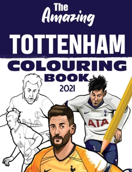 Paperback The Amazing Tottenham Colouring Book 2021 Book
