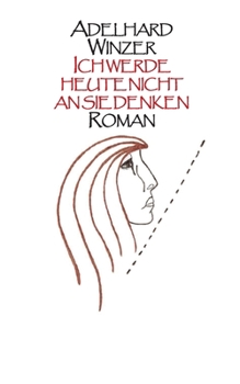 Paperback Ich werde heute nicht an sie denken: Roman [German] Book