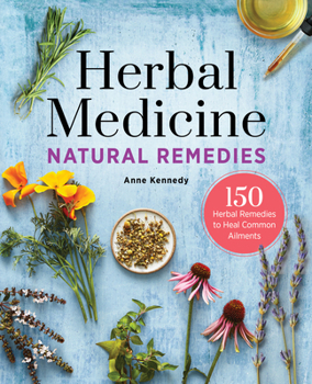 Paperback Herbal Medicine Natural Remedies: 150 Herbal Remedies to Heal Common Ailments Book