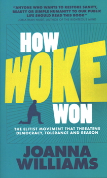 Paperback How Woke Won: The Elitist Movement That Threatens Democracy, Tolerance and Reason Book