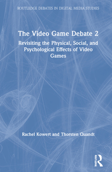 Hardcover The Video Game Debate 2: Revisiting the Physical, Social, and Psychological Effects of Video Games Book