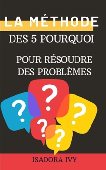 La méthode des 5 pourquoi pour résoudre des problèmes