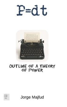 Paperback P = d.t: Outline of a Theory of Power Book
