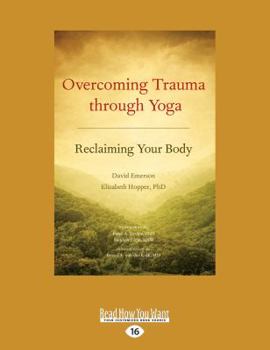 Paperback Overcoming Trauma Through Yoga: Reclaiming Your Body Book