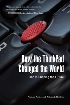 Hardcover How the ThinkPad Changed the World--And Is Shaping the Future Book