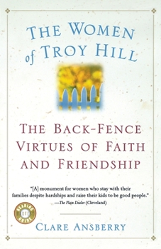 Paperback The Women of Troy Hill: The Back-Fence Virtues of Faith and Friendship Book