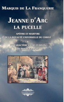 Hardcover Jeanne d'Arc la pucelle: Apôtre et martyre de la royauté universelle du christ [French] Book