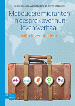 Paperback Met Oudere Migranten in Gesprek Over Hun Levensverhaal: Mijn Leven in Kleur [Dutch] Book